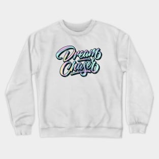 Dream Chaser Crewneck Sweatshirt